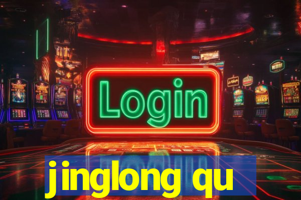 jinglong qu