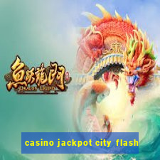 casino jackpot city flash