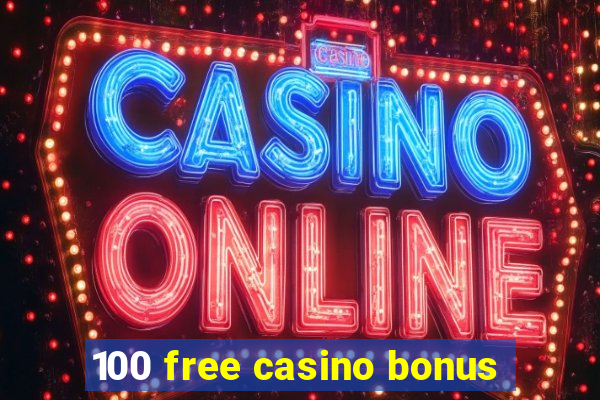 100 free casino bonus