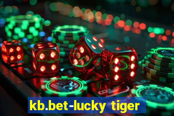 kb.bet-lucky tiger