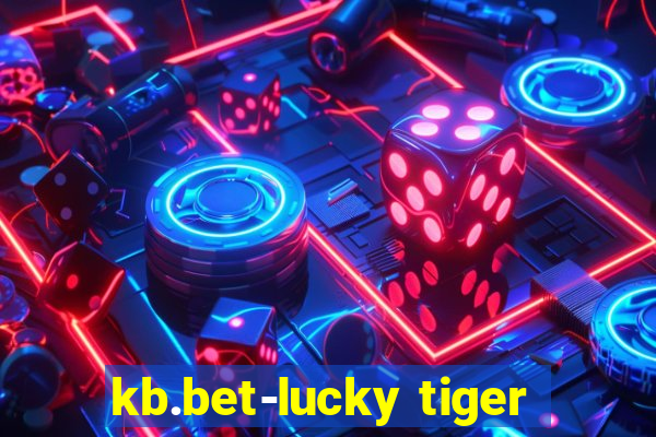 kb.bet-lucky tiger