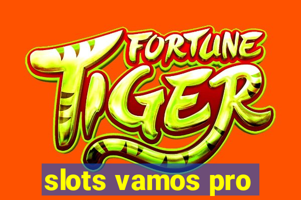 slots vamos pro