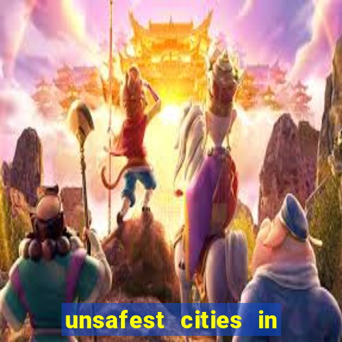 unsafest cities in the us