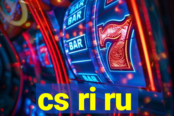 cs ri ru