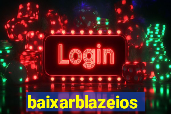 baixarblazeios