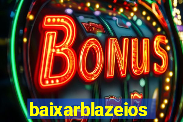 baixarblazeios