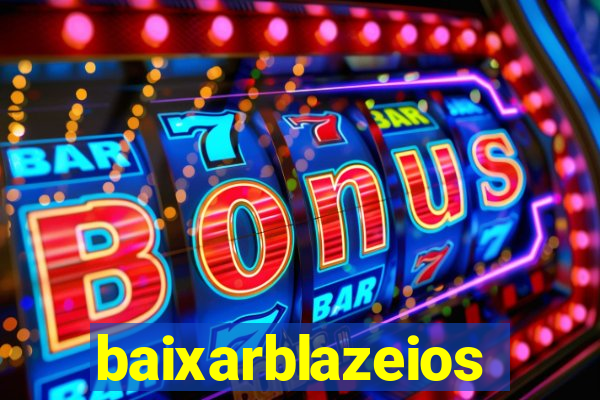 baixarblazeios