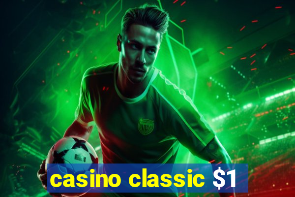 casino classic $1