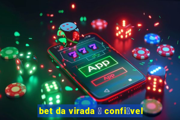 bet da virada 茅 confi谩vel