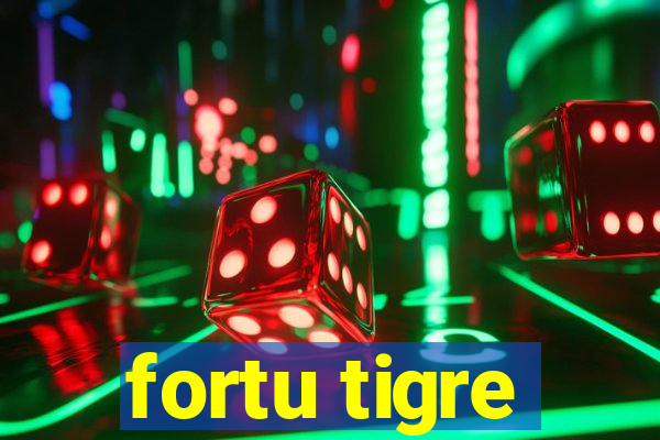 fortu tigre