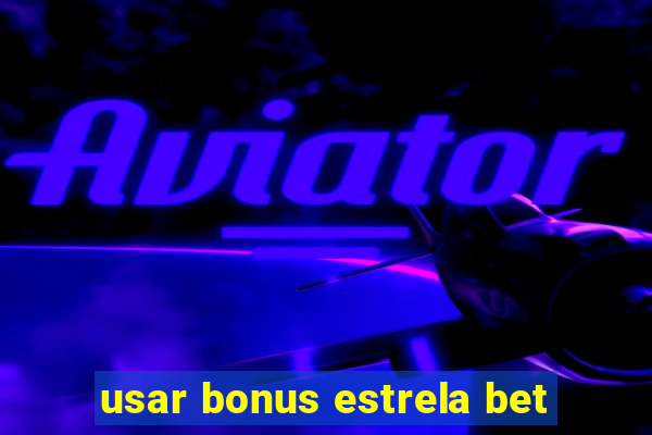 usar bonus estrela bet