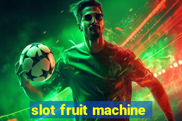 slot fruit machine