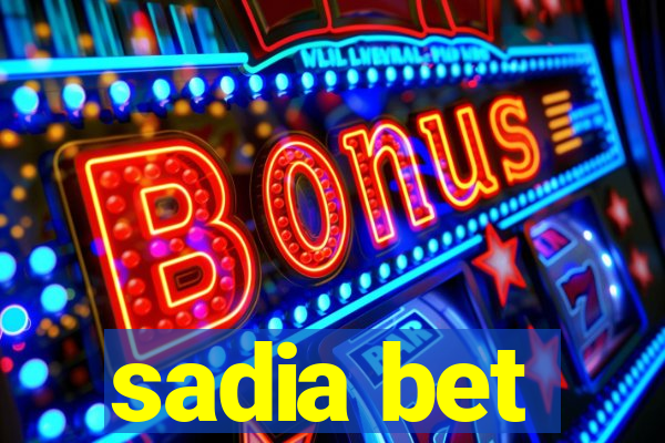 sadia bet