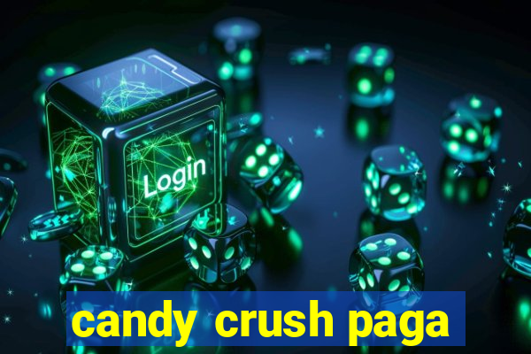 candy crush paga