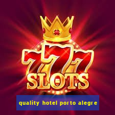 quality hotel porto alegre