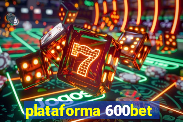 plataforma 600bet