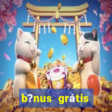 b?nus grátis fortune tiger