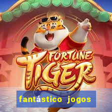 fantástico jogos de azar