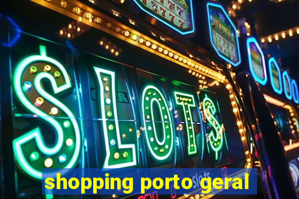 shopping porto geral