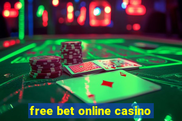 free bet online casino