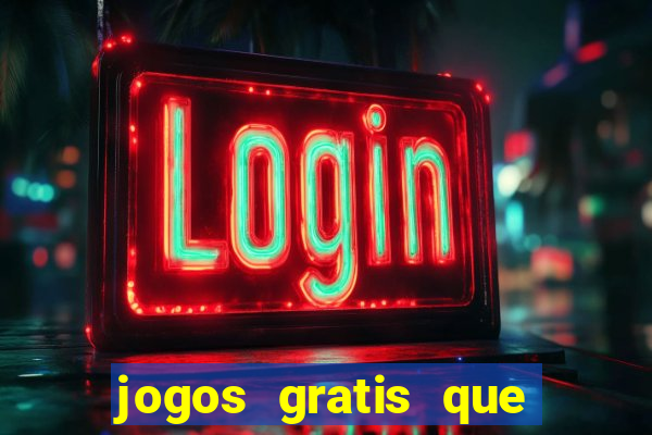 jogos gratis que realmente ganha dinheiro