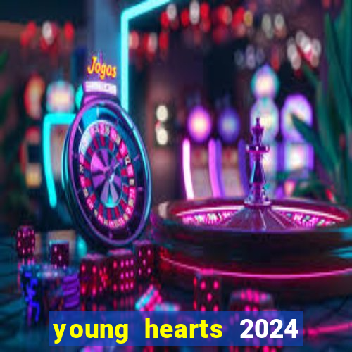 young hearts 2024 onde assistir