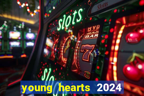 young hearts 2024 onde assistir