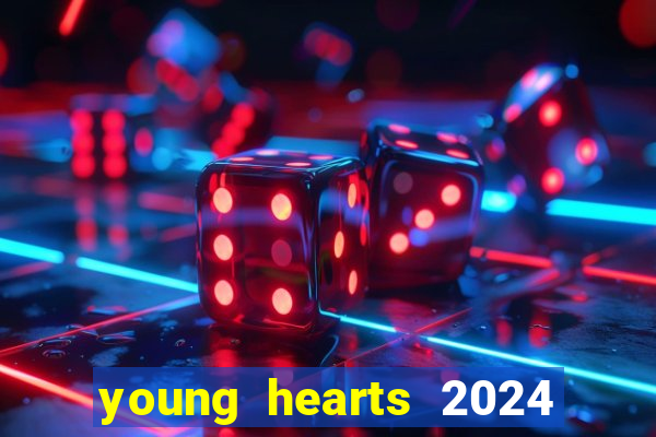 young hearts 2024 onde assistir