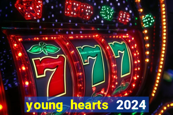 young hearts 2024 onde assistir