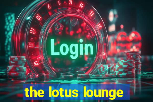 the lotus lounge