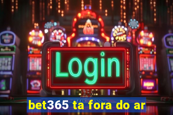 bet365 ta fora do ar