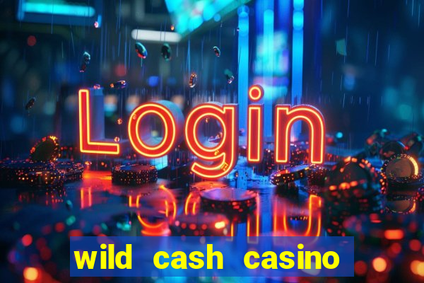 wild cash casino slots paga