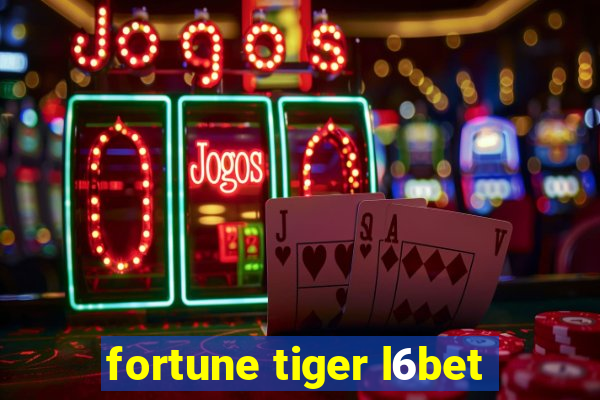 fortune tiger l6bet