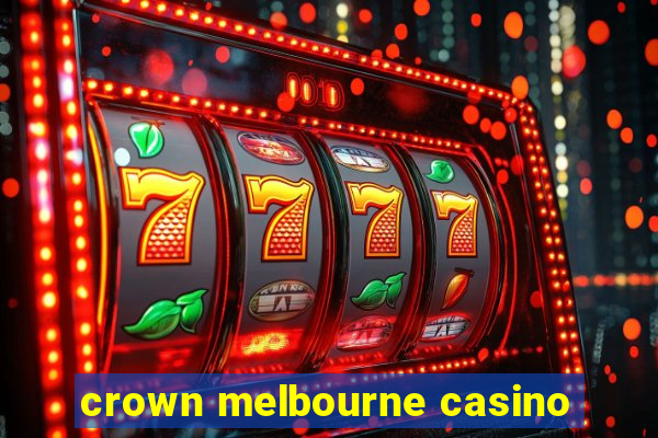 crown melbourne casino