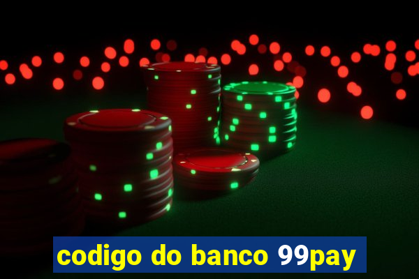 codigo do banco 99pay