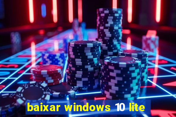 baixar windows 10 lite