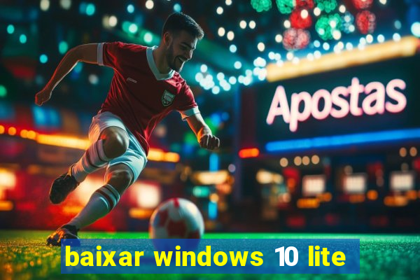 baixar windows 10 lite