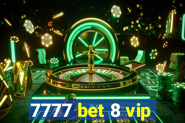 7777 bet 8 vip