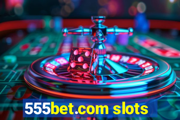 555bet.com slots