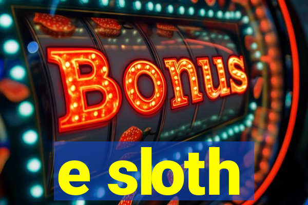 e sloth