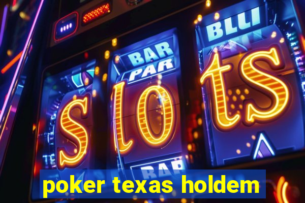 poker texas holdem