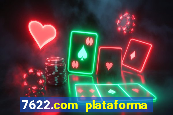 7622.com plataforma de jogos