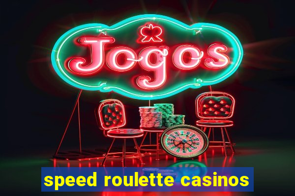 speed roulette casinos