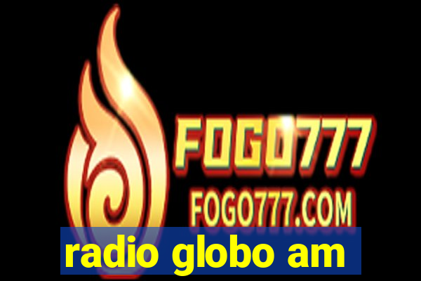 radio globo am