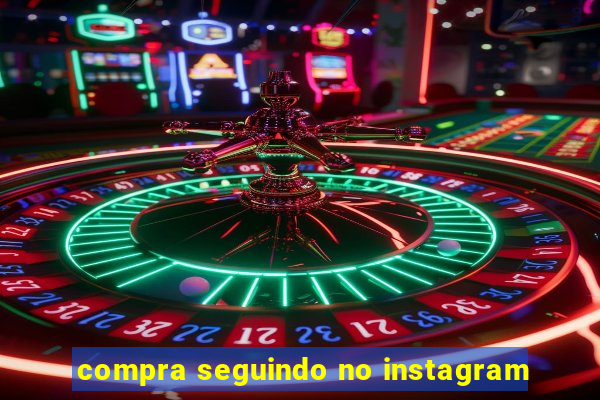 compra seguindo no instagram