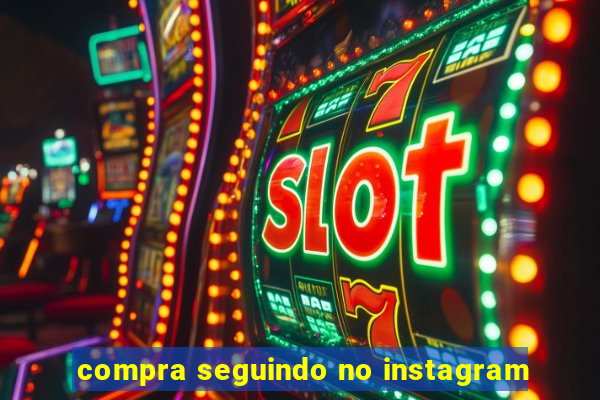 compra seguindo no instagram