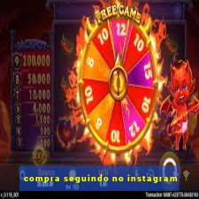 compra seguindo no instagram