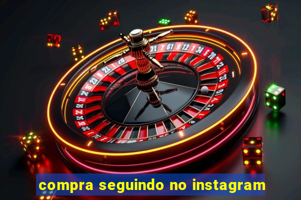 compra seguindo no instagram