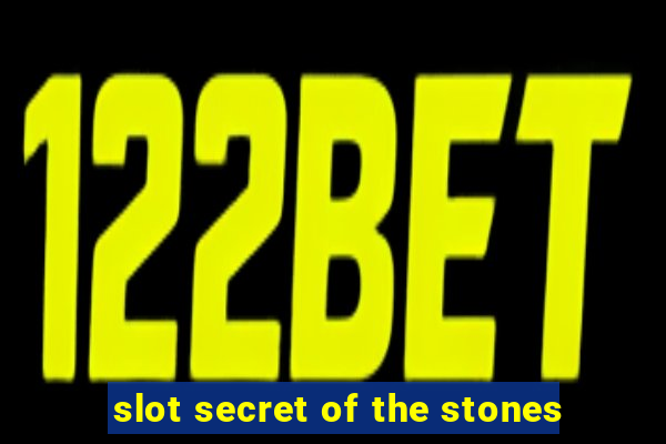 slot secret of the stones