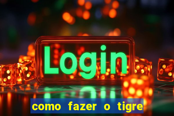 como fazer o tigre soltar a carta no fortune tiger